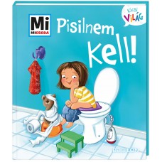 Mi MICSODA Kicsi világ – Pisilnem kell!