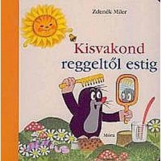 Kisvakond reggeltől estig - simogatós lapozó