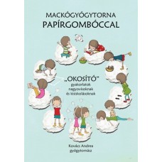 Mackógyógytorna papírgombóccal - "Okosító" gyakorlatok nagyovisoknak és kisiskolásoknak