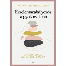 Érzelemszabályozás a gyakorlatban