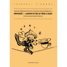 Terápiás programjavaslat kisiskolás diszlexiásoknak Böngésző, Mondd ki!, Írd le!, Törd a fejed c. tankönyvekhez