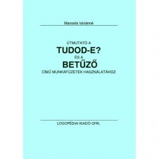 Útmutató a Tudod-e? és a Betűző c. munkafüzetek használatához