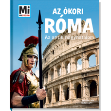 Az ókori Róma - Az antik nagyhatalom - Mi Micsoda