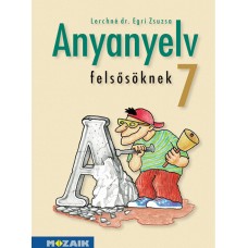 Anyanyelv felsősöknek 7. tk