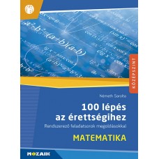 100 lépés az érettségihez - Matematika, középszint, írásbeli