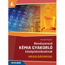 Rendszerező kémia gyakorló középiskolásoknak 9., 10. osztály