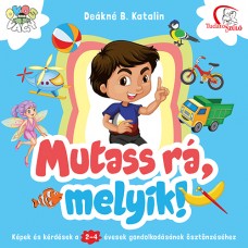 Mutass rá, melyik! 2-4 éveseknek